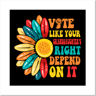 Vote Like Your Daughters Granddaughters Rights Depend On It Posters and Art